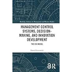 Management Control Systems, Decision-Making, and Innovation Development: The CDI Model (Inbunden)