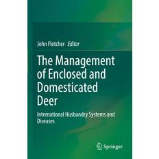 The Management of Enclosed and Domesticated Deer John Fletcher 9783031053887