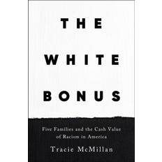 Books The White Bonus: Five Families and the Cash Value of Racism in America Hardcover