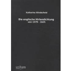 Die englische Hirtendichtung von 1579 1625 (Geheftet)