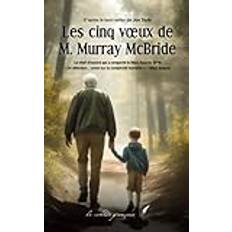 Les cinq vœux de M. Murray McBride: "Un roman inoubliable ! "Un roman vibrant d'émotion. Gagnant du prestigieux Maxi Awards 2018, LE roman qui N°1 des best-sellers Amazon aux USA Pocketbok (Häftad)