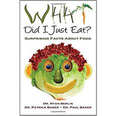 What Did I Just Eat Surprising Facts About Food Patrick Baker 9781461079392