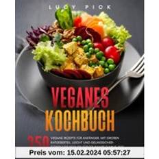 Turkish Books Veganes Kochbuch: 250 vegane Rezepte für Anfänger. Mit großen Ratgeberteil. Leicht und gelingsicher- fleischlos kochen für die ganze Familie. Inkl. Rezepten. Kochbuch Vegan, Band 1