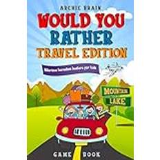 Would You Rather Game Book Travel Edition Hilarious Plane, Car Game: Road Trip Activities for Kids & Teens by Archie Brain