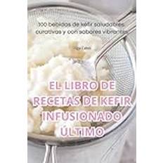 El Libro de Recetas de Kefir Infusionado Último (Paperback)