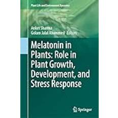 Melatonin in Plants Role in Plant Growth Development (Indbundet)
