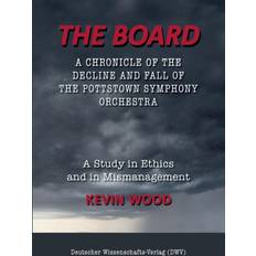 Board. A chronicle of the decline and fall of the Pottstown Symphony Orchestra Kevin Bournemouth University Wood 9783868880793