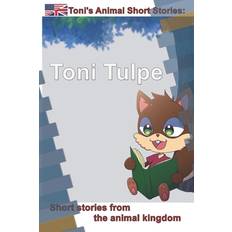 Toni's Animal Short Stories Toni Tulpe 9798396159204