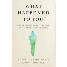 What Happened to You Conversations on Trauma, Resilience, and Healing (Paperback)