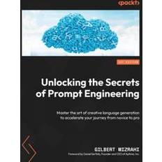 Unlocking the Secrets of Prompt Engineering Gilbert Mizrahi 9781835083833