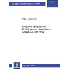 Alltag Und Selbstbild Von Fluechtlingen Und Vertriebenen in Sachsen 1945-1952 Notker Schrammek 9783631512999 (Hæftet)