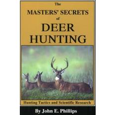 The Masters' Secrets of Deer Hunting John E. Phillips 9780936513140 (Hæftet)