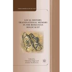 Romanian Books Local History, Transnational Memory in the Romanian Holocaust Palgrave Macmillan US