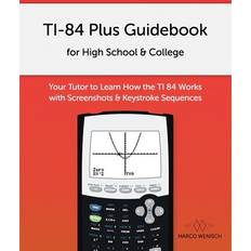 TI-84 Plus Guidebook for High School & College