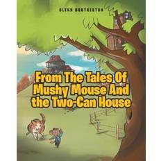 From The Tales Of Mushy Mouse And the Two-Can House Glenn Brotherton 9781636303703 (Hæftet)