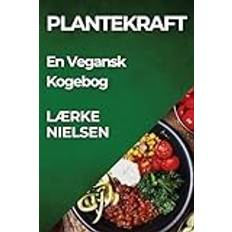 Plantekraft: En Vegansk Kogebog