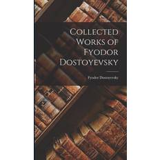 Collected Works of Fyodor Dostoyevsky Fyodor Dostoyevsky 9781015408043 (Indbundet)