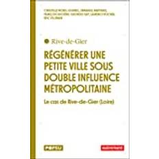 Régénérer une petite ville sous double influence métropolitaine: Le cas de Rive-de-Gier Loire