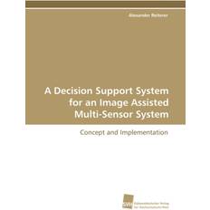 Bücher A Decision Support System for an Image Assisted Multi-Sensor System