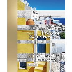 Praxis Zeichnen XL Übungsbuch 27: Insel Santorini