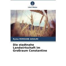 Bücher Die stadtnahe Landwirtschaft im Großraum Constantine (Geheftet)