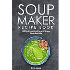 Soup Maker Recipe Book Inna Volia (Hæftet)