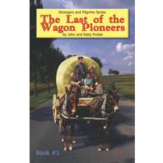 The Last of the Wagon Pioneers by John, Probst, Patty Probst (Geheftet)