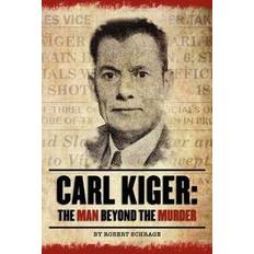 Carl Kiger The Man Beyond The Murder (2012)