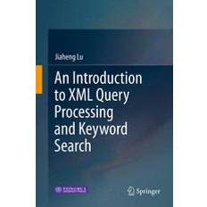 An Introduction to XML Query Processing and Keyword Search (Hardcover)