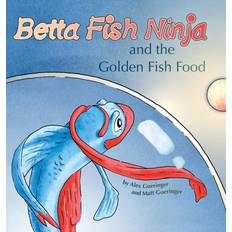 Betta Fish Ninja and the Golden Fish Food Alex Goeringer 9798988062004 (Indbundet)