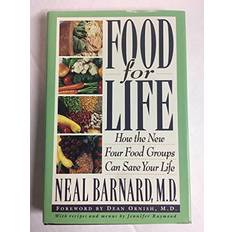 Food For Life: How the New Four Food Groups Can Save Your Life (Hardcover)