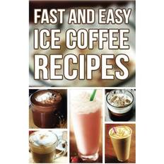 Fast And Easy Ice Coffee Recipes 9781500919405 (Hæftet)