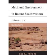 Myth and Environment in Recent Southwestern Literature Theda Wrede 9780739184950 (Indbundet)