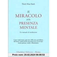 Libri Il miracolo della presenza mentale. Un manuale di meditazione (Copertina flessibile)
