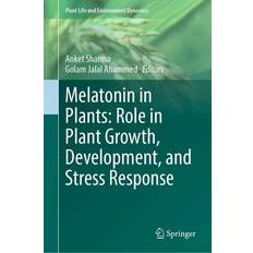 Books Melatonin in Plants: Role in Plant Growth, Development, and Stress Response Nature Singapore