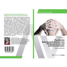Bücher Psychische Belastungsfaktoren von Pflegepersonal auf Intensivstationen