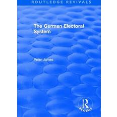 The German Electoral System Peter James 9781138709546 (Hæftet)