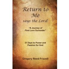 Books Return to Me Says the Lord: A Journey of First Love Surrender (Paperback, 2012)