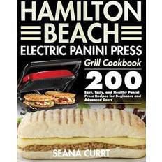 Hamilton Beach Electric Panini Press Grill Cookbook Seana Currt (Indbundet)