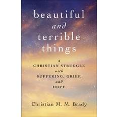 Books beautiful and terrible things a christian struggle with suffering grief and
