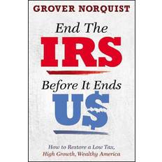 End the IRS Before It Ends Us Grover Norquist 9781455585823 (Indbundet, 2015)