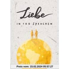 Liebe in 100 Sprachen: Die schönsten Bräuche, Kosenamen Sprüche aus aller Welt das perfekte Geschenk zum Valentinstag, Jahrestag zur Hochzeit (Inbunden)