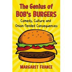 The Genius of Bob's Burgers Margaret France 9781476669373 (Hæftet)