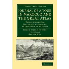 Journal of a Tour in Marocco and the Great Atlas Joseph Dalton Hooker 9781108077651 (Hæftet)