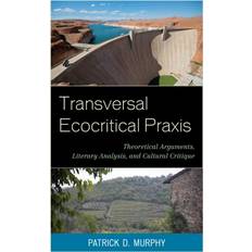 Transversal Ecocritical Praxis Patrick D. Murphy 9781498521260