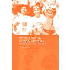 Politics and the Press in Indonesia Angela Romano 9780415546362