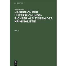 Bücher Hans Gross: Handbuch für Untersuchungsrichter als System der Kriminalistik. Teil 2 (Geheftet)