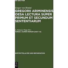 Gregor von Rimini: Gregorii Ariminensis OESA Lectura super Primum et Sententiarum Super Primum Dist 1-6 (Gebunden)