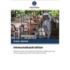 Immunokastration: Bewertung der chirurgischen Kastration gegenüber der Immunokastration bei männlichen Ferkeln