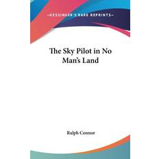 THE SKY PILOT IN NO MAN'S LAND Ralph Connor 9780548016671 (Indbundet)